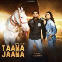 Taama Jaama Golden, Karam Brar mp3 song ringtone, Taama Jaama Golden, Karam Brar Ringtone Download - DjPunjab.Com.Mx