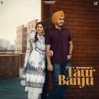 Taur Banju Gursharan mp3 song ringtone, Taur Banju Gursharan Ringtone Download - DjPunjab.Com.Mx