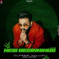 Dushmani Dilpreet Dhillon mp3 song ringtone, New Beginnings Dilpreet Dhillon Ringtone Download - DjPunjab.Com.Mx