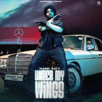 Under My Wings Manni Rai mp3 song ringtone, Under My Wings Manni Rai Ringtone Download - DjPunjab.Com.Mx