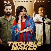 Trouble Maker Davvy Singh mp3 song ringtone, Trouble Maker Davvy Singh Ringtone Download - DjPunjab.Com.Mx