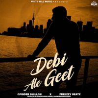 Debi Ale Geet Opinder Dhillon mp3 song ringtone, Debi Ale Geet Opinder Dhillon Ringtone Download - DjPunjab.Com.Mx
