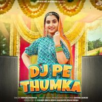 Dj Pe Thumka Renuka Panwar mp3 song ringtone, Dj Pe Thumka Renuka Panwar Ringtone Download - DjPunjab.Com.Mx