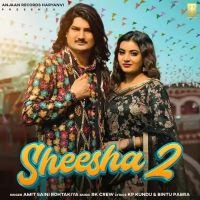 Sheesha 2 Amit Saini Rohtakiya mp3 song ringtone, Sheesha 2 Amit Saini Rohtakiya Ringtone Download - DjPunjab.Com.Mx