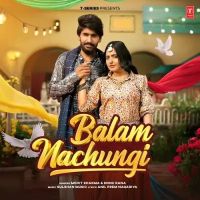 Balam Nachungi Mohit Sharma, Nonu Rana mp3 song ringtone, Balam Nachungi Mohit Sharma, Nonu Rana Ringtone Download - DjPunjab.Com.Mx