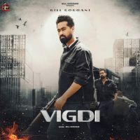 Vigdi Gill Gogoani mp3 song ringtone, Vigdi Gill Gogoani Ringtone Download - DjPunjab.Com.Mx