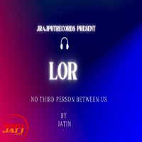 Lor Tu Hove Mere Kol Jatin Rajput mp3 song ringtone, Lor Tu Hove Mere Kol Jatin Rajput Ringtone Download - DjPunjab.Com.Mx