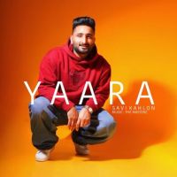 YAARA Savi Kahlon mp3 song ringtone, YAARA Savi Kahlon Ringtone Download - DjPunjab.Com.Mx