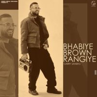 BHABIYE BROWN RANGIYE Garry Sandhu mp3 song ringtone, BHABIYE BROWN RANGIYE Garry Sandhu Ringtone Download - DjPunjab.Com.Mx