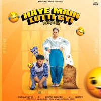 Haye Main Lutti Gyi Gurjas Sidhu mp3 song ringtone, Haye Main Lutti Gyi Gurjas Sidhu Ringtone Download - DjPunjab.Com.Mx
