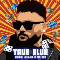 True Blue Kulbir Jhinjer mp3 song ringtone, True Blue Kulbir Jhinjer Ringtone Download - DjPunjab.Com.Mx