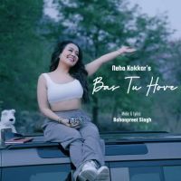 Bas Tu Hove Neha Kakkar mp3 song ringtone, Bas Tu Hove Neha Kakkar Ringtone Download - DjPunjab.Com.Mx