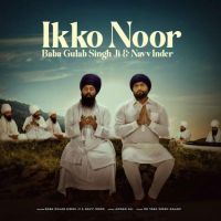 Ikko Noor Navv Inder, Baba Gulab Singh Ji mp3 song ringtone, Ikko Noor Navv Inder, Baba Gulab Singh Ji Ringtone Download - DjPunjab.Com.Mx