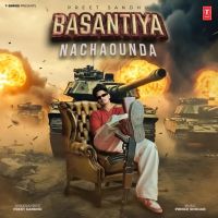 Basantiya Nachaounda Preet Sandhu mp3 song ringtone, Basantiya Nachaounda Preet Sandhu Ringtone Download - DjPunjab.Com.Mx