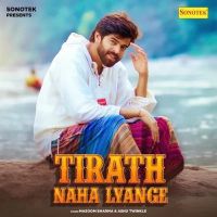 Tirath Naha Lyange Masoom Sharma, Ashu Twinkle mp3 song ringtone, Tirath Naha Lyange Masoom Sharma, Ashu Twinkle Ringtone Download - DjPunjab.Com.Mx