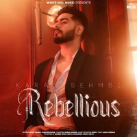 Download Rebellious Karan Sehmbi full mp3 album