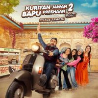 Kuriyan Jawan Bapu Preshaan 2 (Title Track) Karamjit Anmol mp3 song ringtone, Kuriyan Jawan Bapu Preshaan 2 (Title Track) Karamjit Anmol Ringtone Download - DjPunjab.Com.Mx