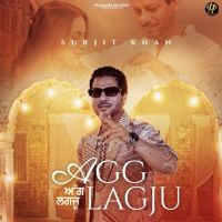 Agg Lagju Surjit Khan mp3 song ringtone, Agg Lagju Surjit Khan Ringtone Download - DjPunjab.Com.Mx
